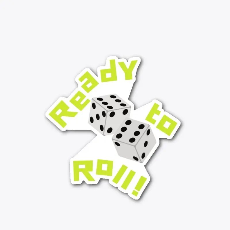 Ready to Roll - Dice