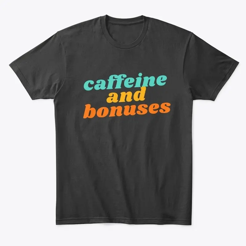 Caffeine and Bonuses