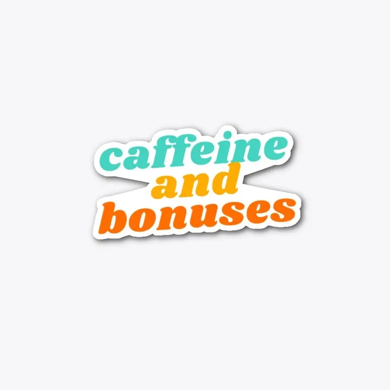 Caffeine and Bonuses